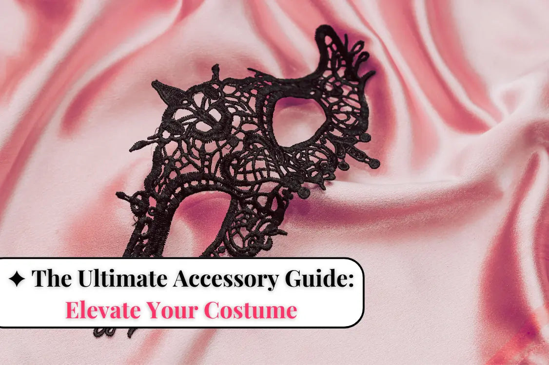 The Ultimate Accessory Guide: Elevate Your Costume