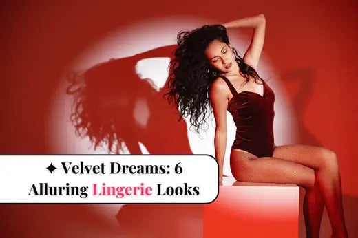 Velvet Dreams: 6 Alluring Ways to Wear Velvet Lingerie