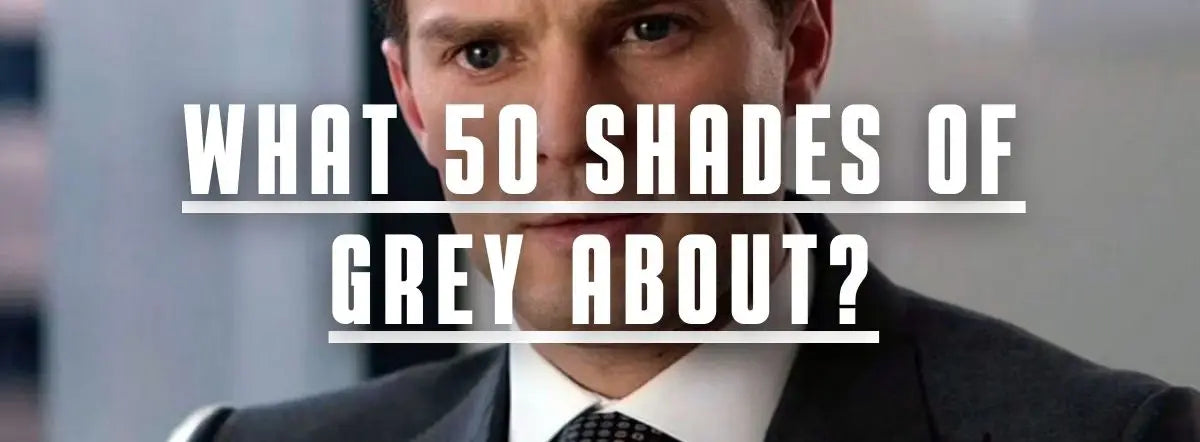 What 50 shades of grey about?
