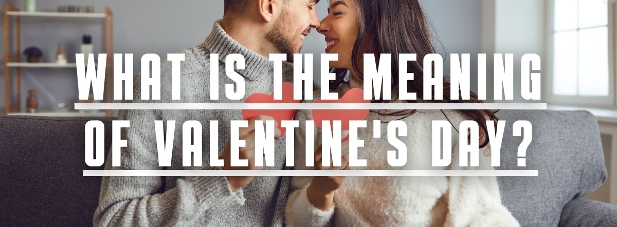 What is the meaning of valentine's day?