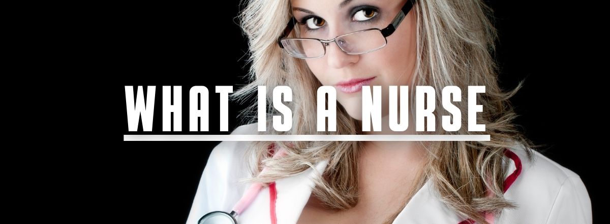 What is a nurse