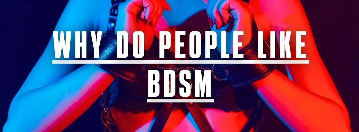 Why do people like bdsm